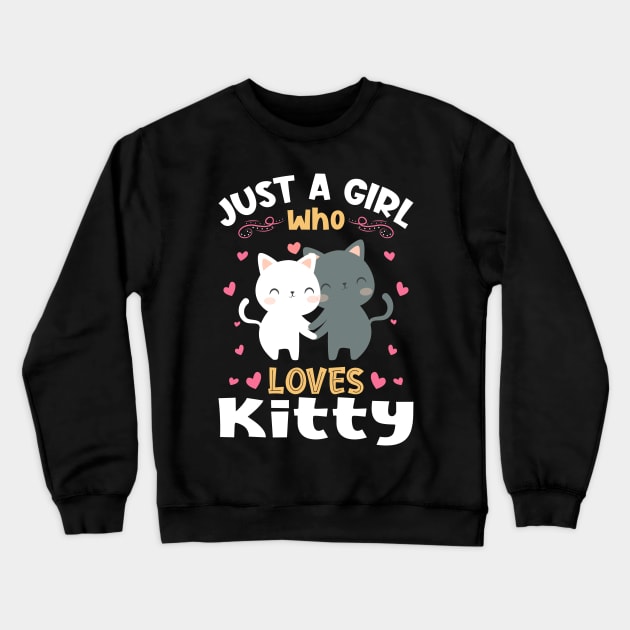 Just a Girl who loves Kitty Cat Crewneck Sweatshirt by aneisha